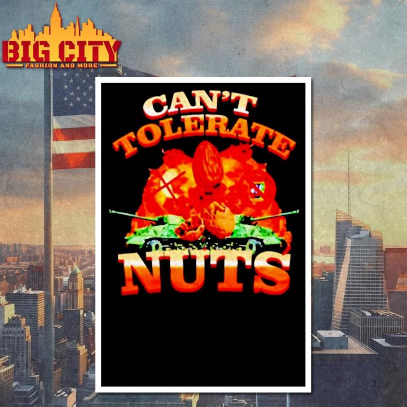 Can’t Tolerate Nuts Funny Meme shirt