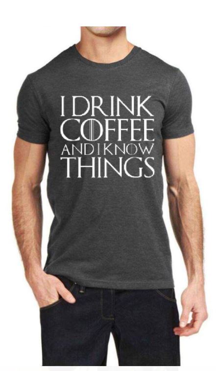 I Drink Coffee And I Know Things T-Shirt Hoodie, Sweatshirt | PureTeeCo.com