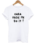 Cara Made Me Do It T-shirt Hoodie, Sweatshirt | PureTeeCo.com