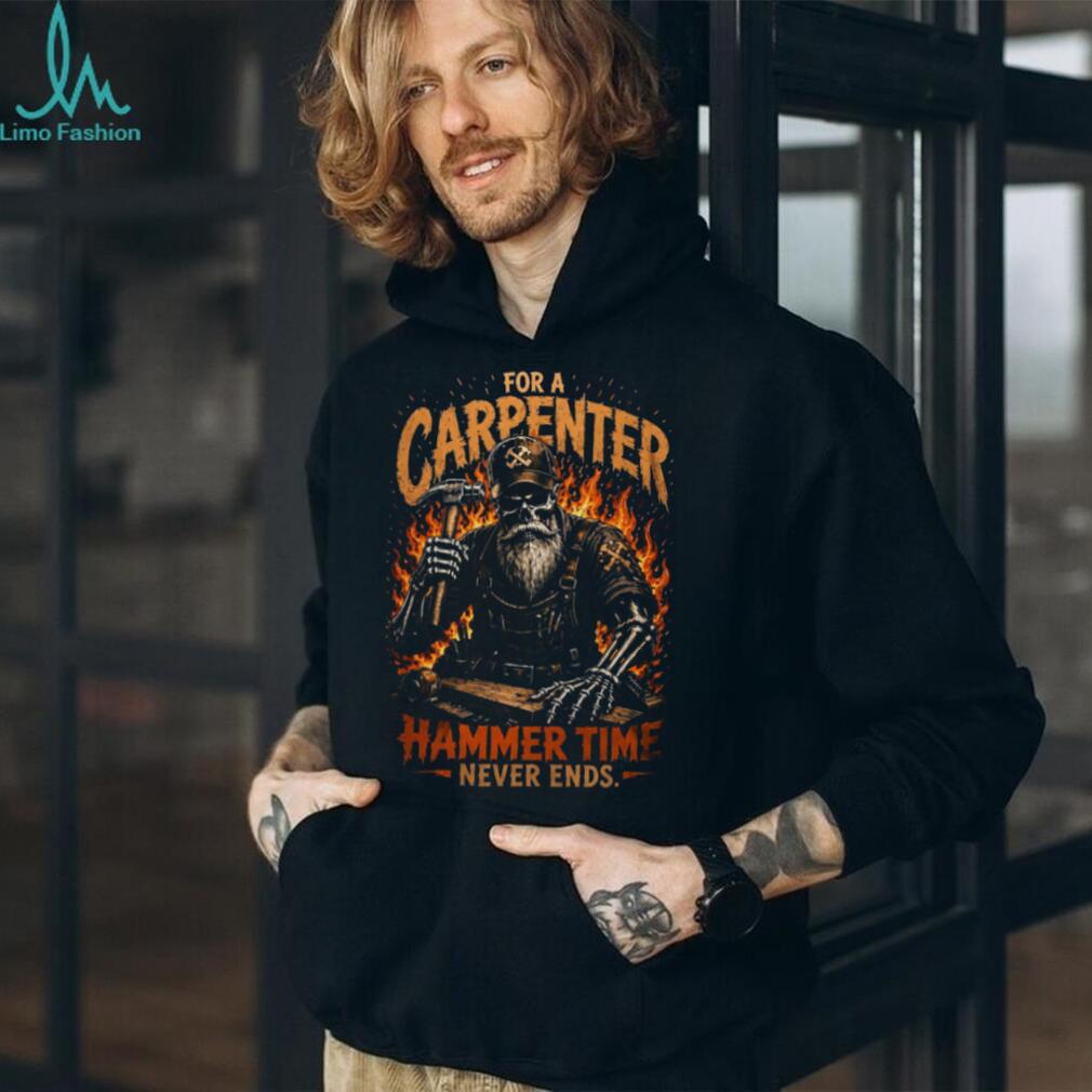 Carpenter Hammer Time Never Ends Flame Skull Shirt
