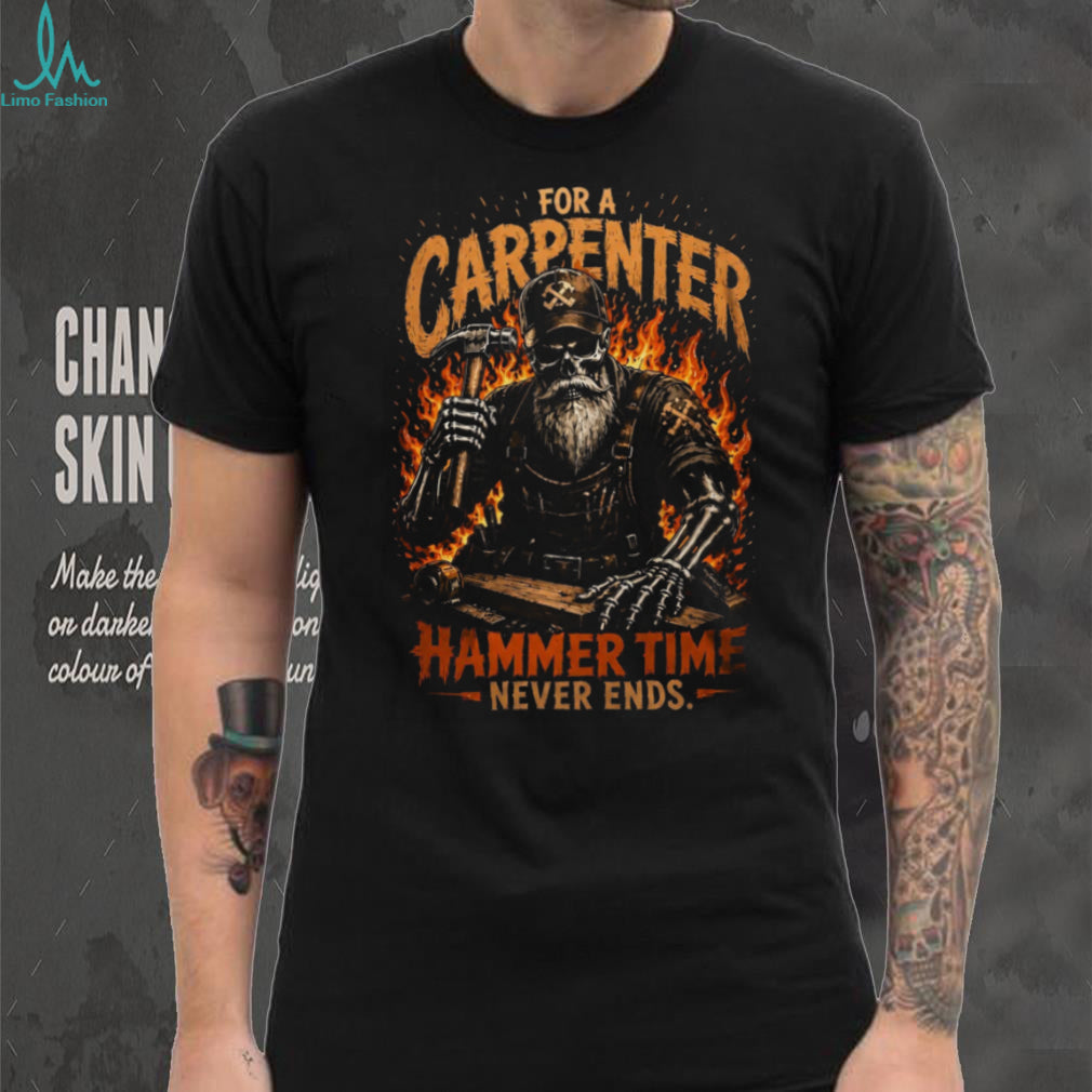 Carpenter Hammer Time Never Ends Flame Skull Shirt