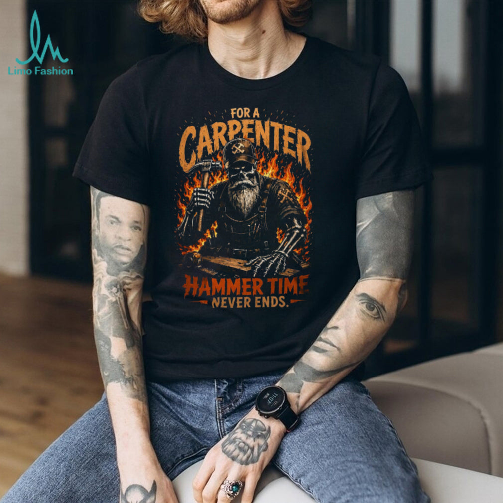 Carpenter Hammer Time Never Ends Flame Skull Shirt