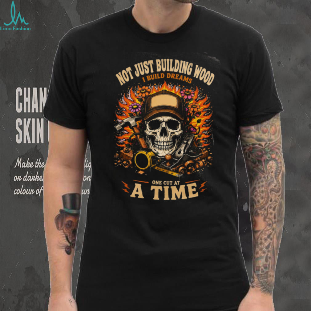 Carpenter Skeleton Build Dreams One Cut Shirt