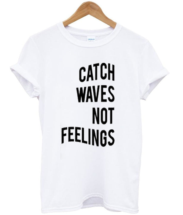 Catch Waves Not Feelings T Shirt Hoodie, Sweatshirt | PureTeeCo.com