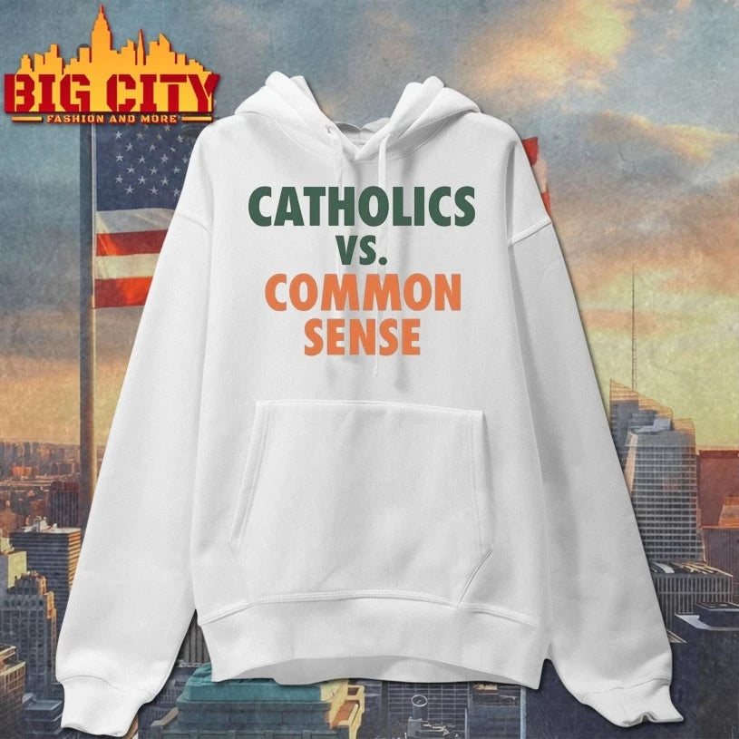 Catholics Vs. Common Sense shirt