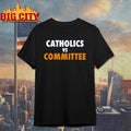 Catholics vs Committee Shirt