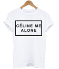 Celine Me Alone T-shirt Hoodie, Sweatshirt | PureTeeCo.com