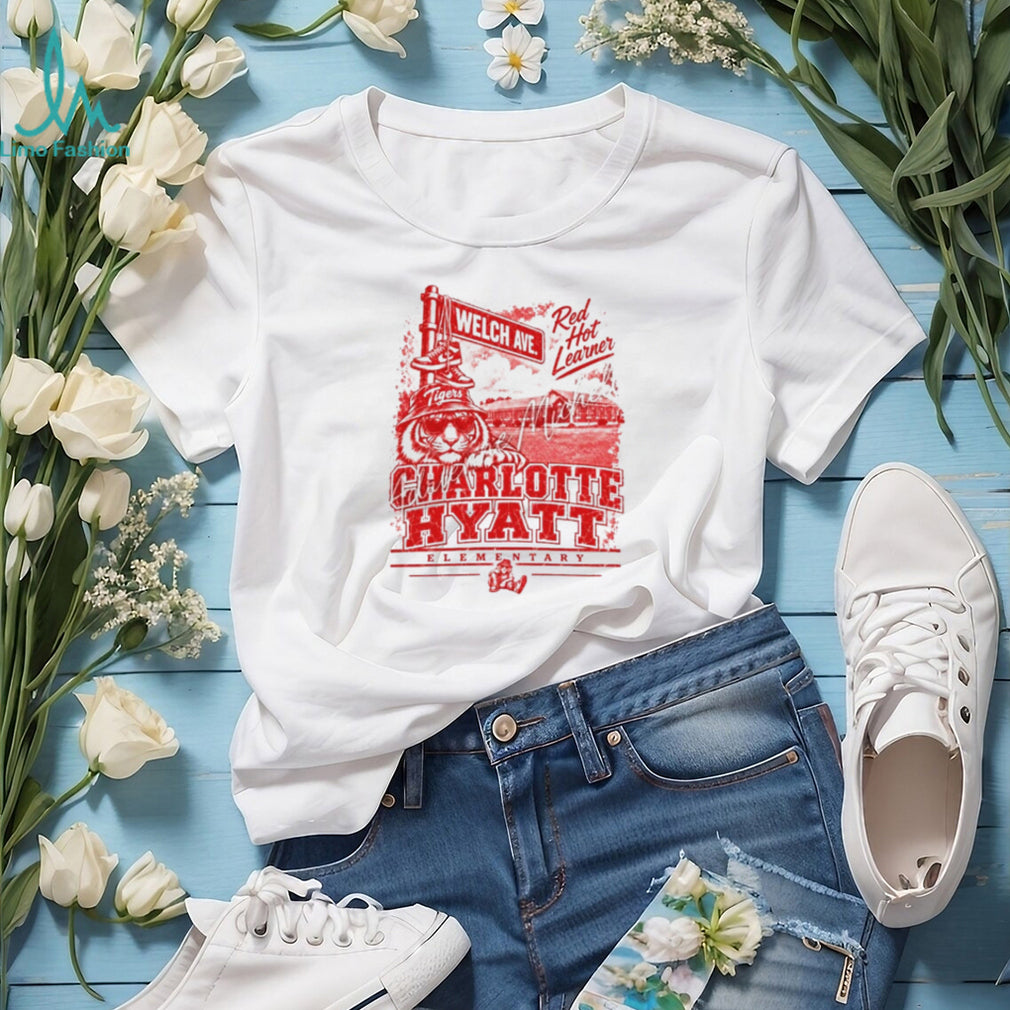 Charlotte Hyatt Elementary Tigers Red Hot Learner Welch Ave shirt
