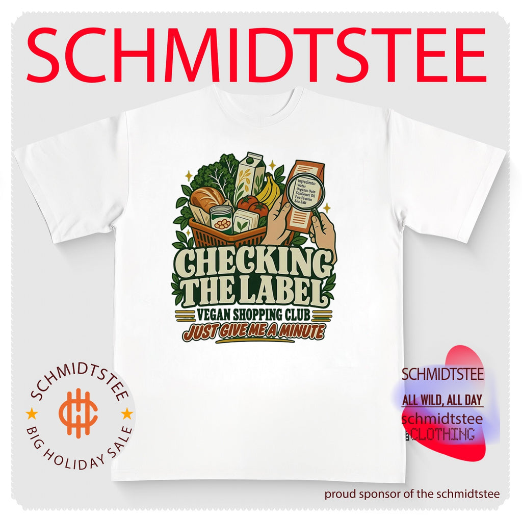 Checking The Label Vegan Shopping Club Just Give Me A Minute shirt