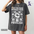 ChicCotton Activist Comfort Colors Shirt, Fight For Those Without Your Privilege T-shirt, Civil Rights Tee, Human Rights...