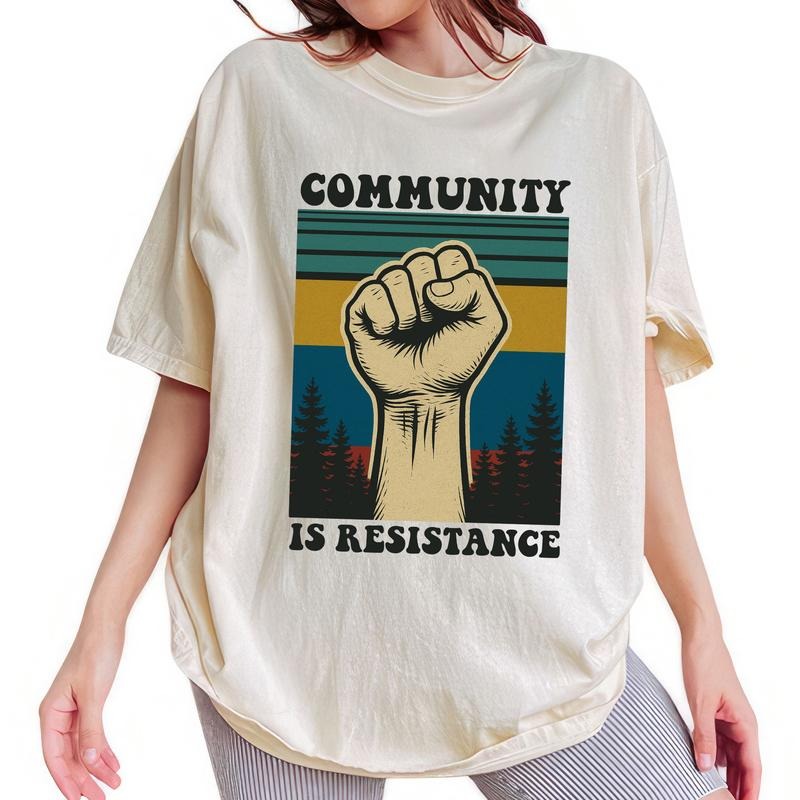 ChicCotton Community Is Resistance Comfort Colors Shirt, Inspired Women T-shirt, Activism Graphic Tee, Equality Clothing,...