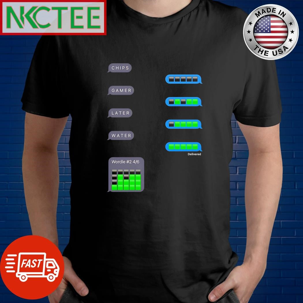 Chips Gamer Later Water Wordle 2 4 6 shirt