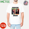 Choices 2024 Donald Trump Prosperity Peace or Kamala Harris Poverty War shirt