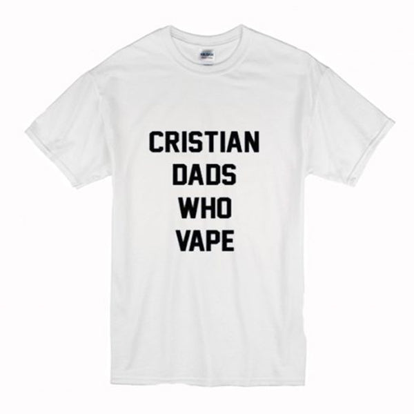 Christian dads who vape T Shirt Hoodie, Sweatshirt | PureTeeCo.com