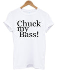 Chuck My Bass T-shirt Hoodie, Sweatshirt | PureTeeCo.com