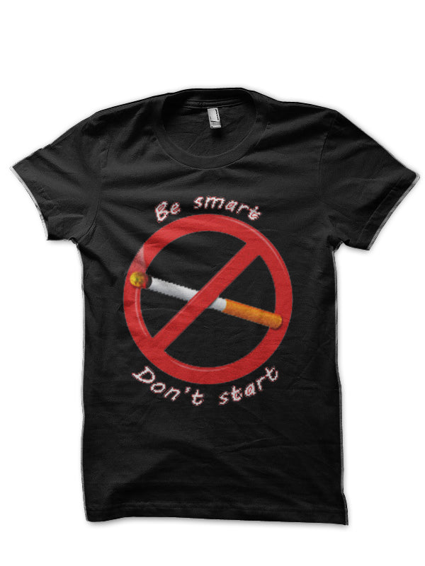 Be smart. Donâ€™t start. Black T-Shirt Hoodie, Sweatshirt | PureTeeCo.com