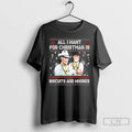Classic All I Want For Christmas Is Biscuits And Whores T-Shirts, Hoodie, Sweatshirt | PureTeeCo.com