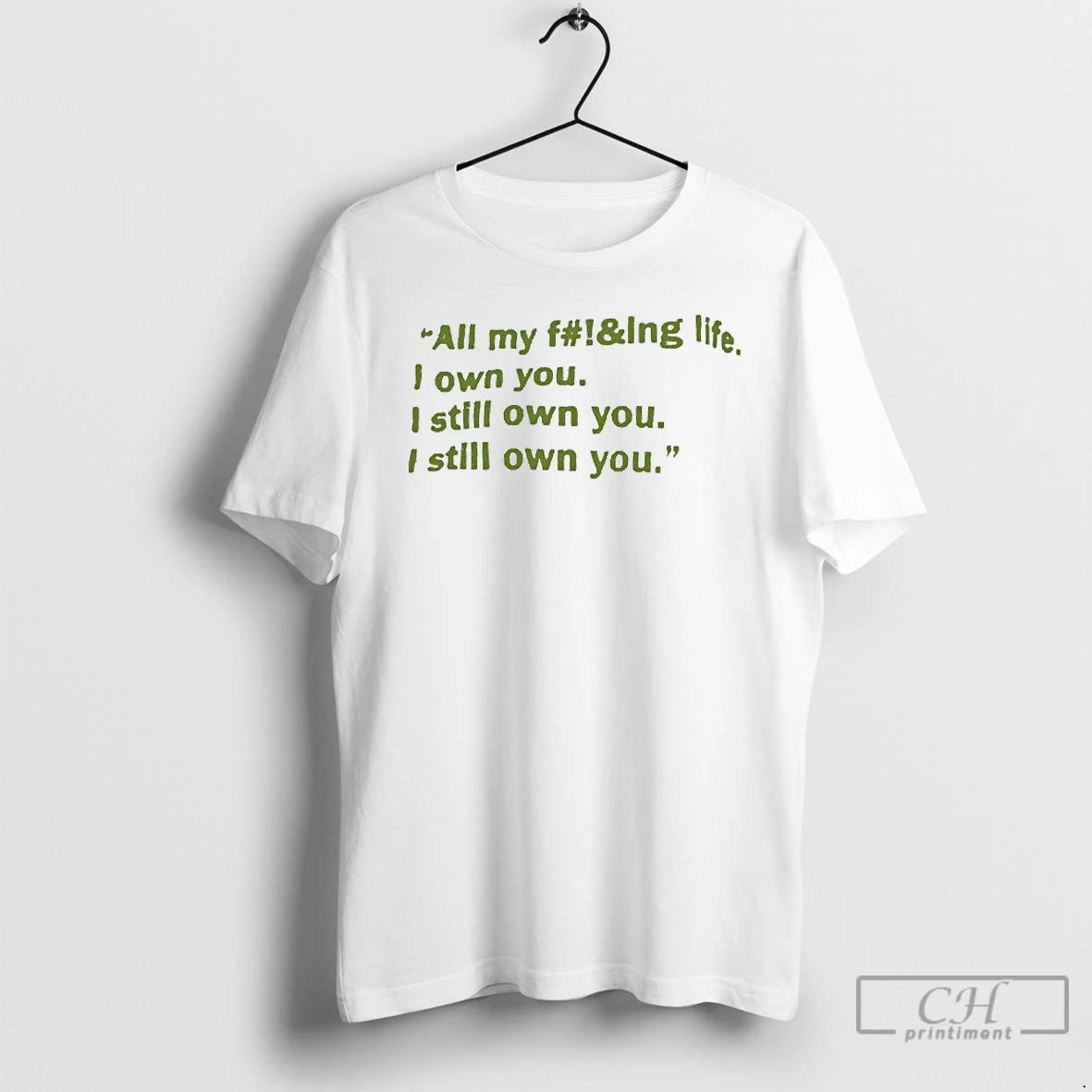 Classic All My Fucking Life I Own You I Still Own You T Shirts Sweater Hoodie, Sweatshirt | PureTeeCo.com