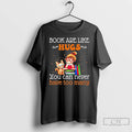 Classic Book Are Like Hugs You Can Never Have Too Many T-Shirts, Hoodie, Sweatshirt | PureTeeCo.com
