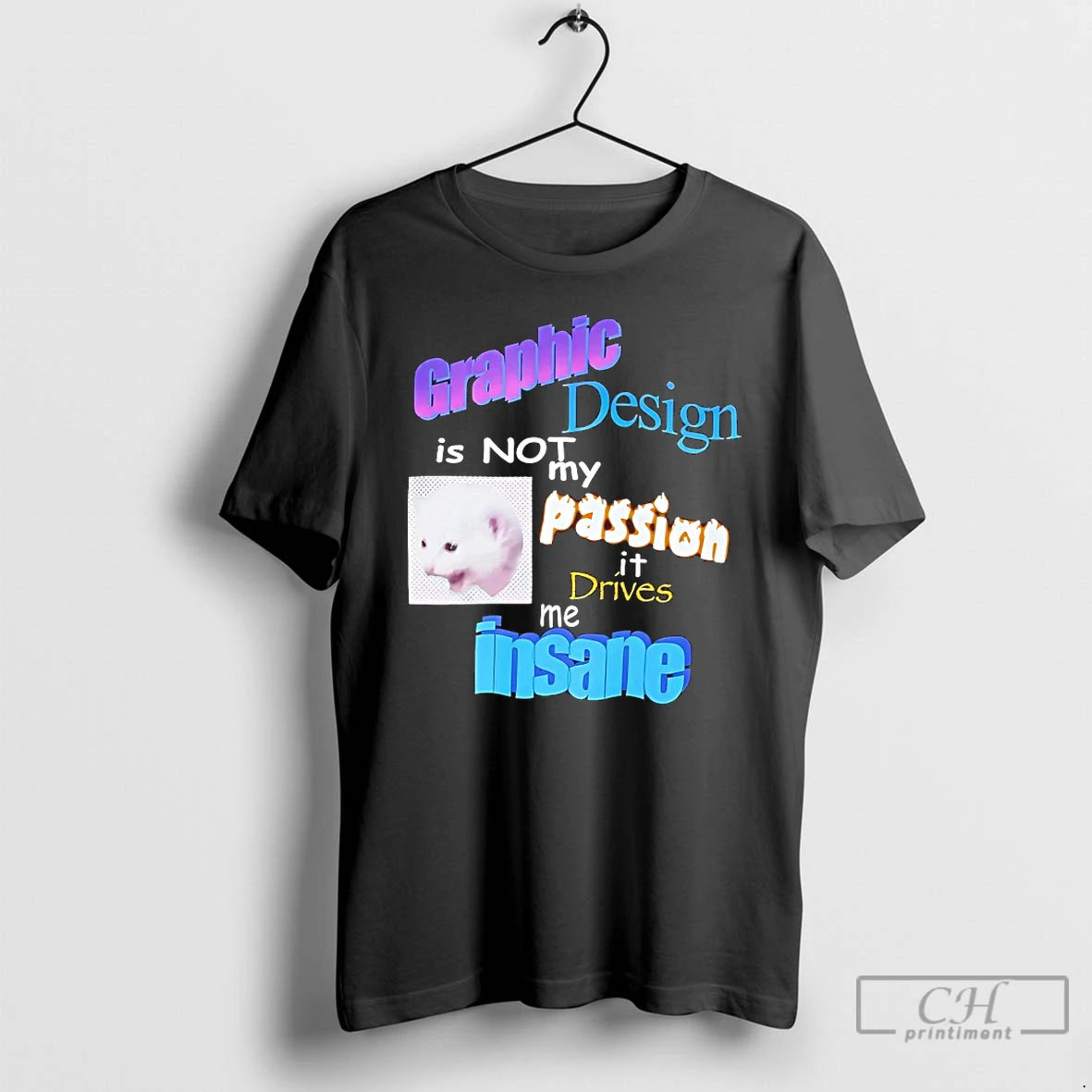 Classic Cat Graphic Design Is Not My Passion It Drives Me Insane T Shirts Sweater Hoodie, Sweatshirt | PureTeeCo.com