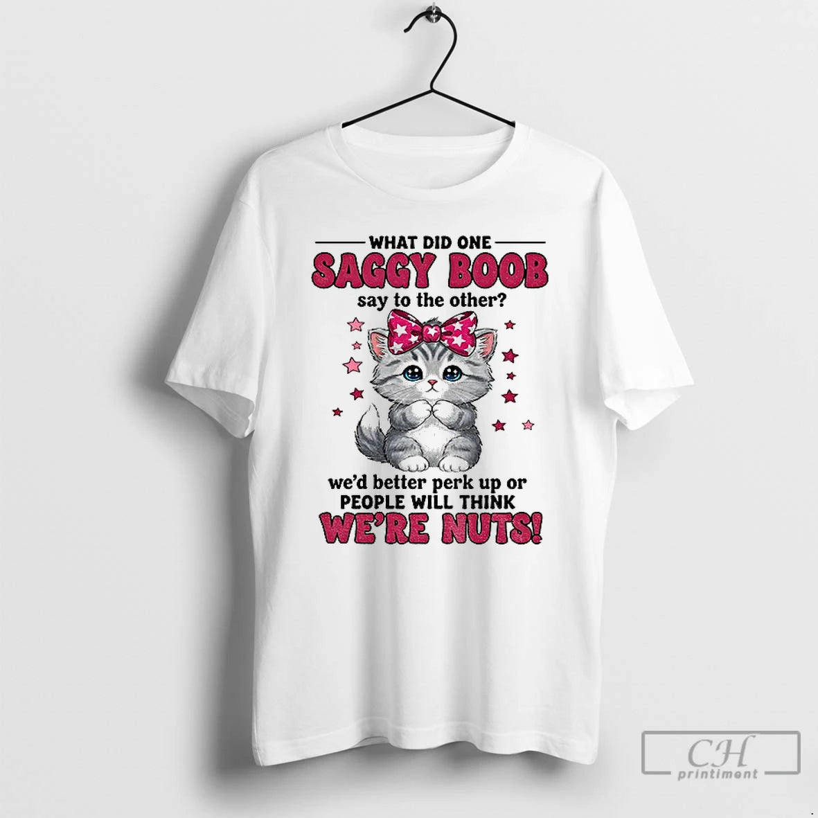 Classic Cat I What Did One Saggy Boob Say To The Other Wed Better Perk T-Shirts, Hoodie, Sweatshirt | PureTeeCo.com