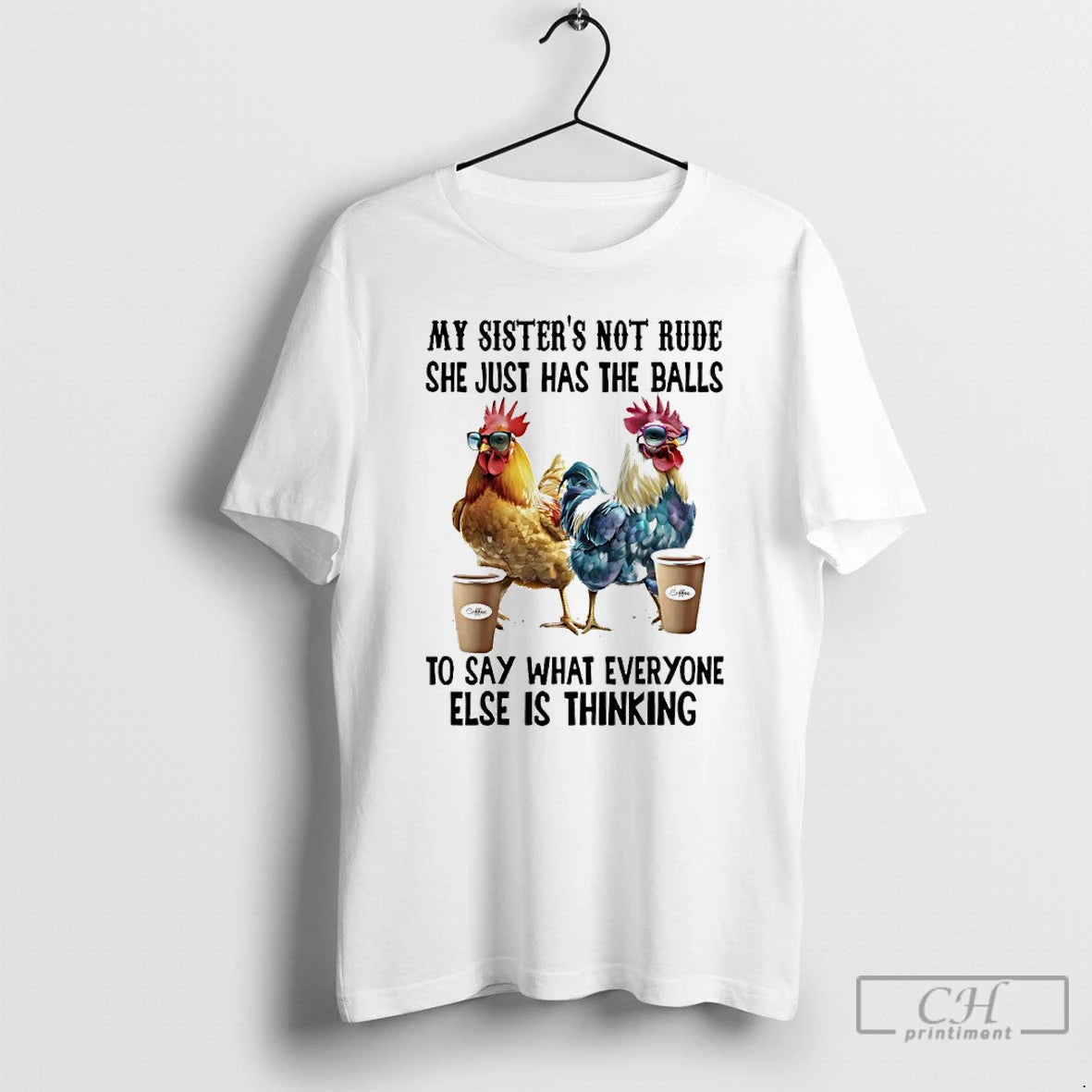 Classic Chicken Coffee My Sister Not Rude She Just Has The Balls To Say What T-Shirts, Hoodie, Sweatshirt | PureTeeCo.com