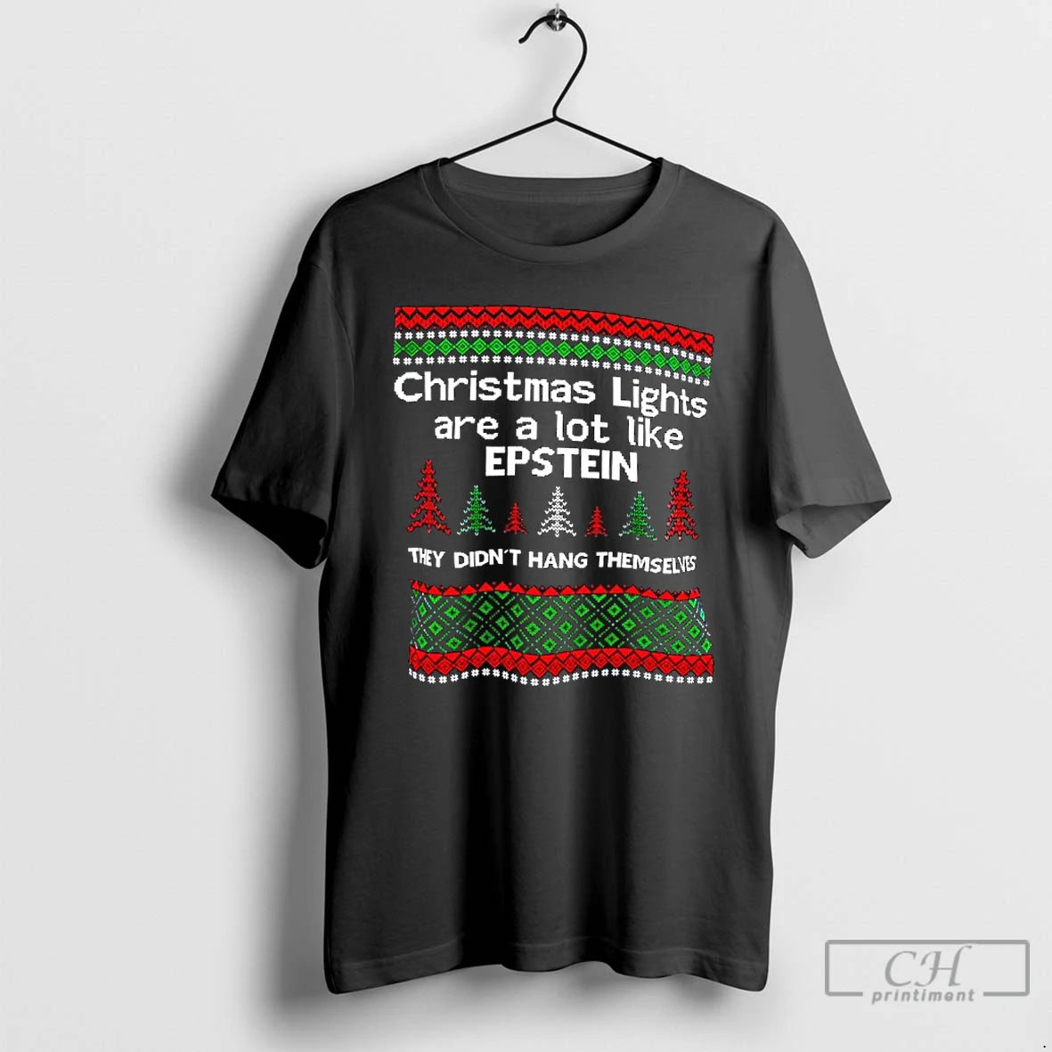 Classic Christmas Lights Are A Lot Like Epstein They Didnt Hang Themselves Ugly T Shirts Hoodie, Sweatshirt | PureTeeCo.com