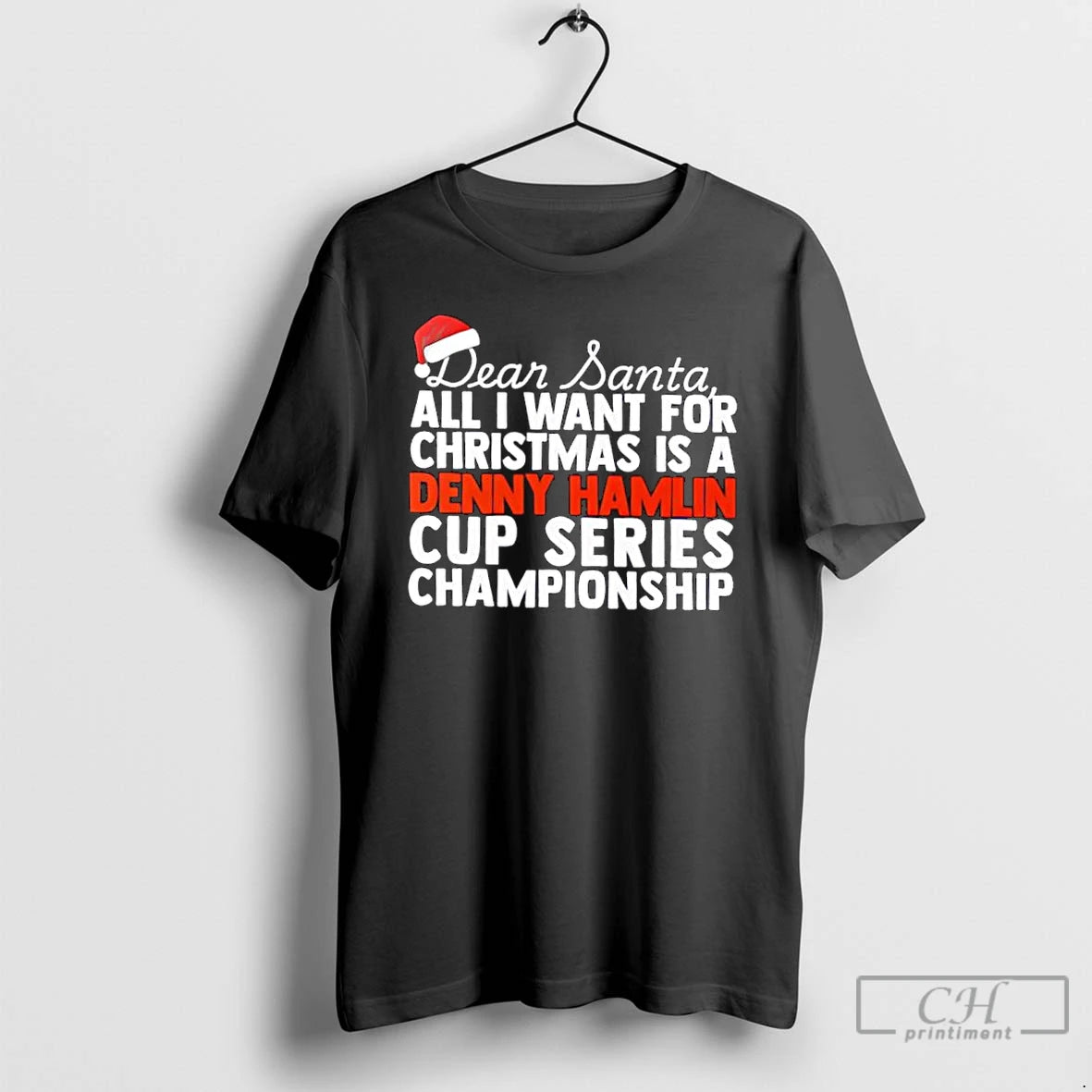 Classic Dear Santa All I Want For Christmas Is A Denny Hamlin Nascar Cup Series T-Shirts, Hoodie, Sweatshirt | PureTeeCo.com