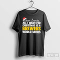 Classic Dear Santa All I Want For Christmas Is A Milwaukee Brewers World Series Text T-Shirts, Hoodie, Sweatshirt
