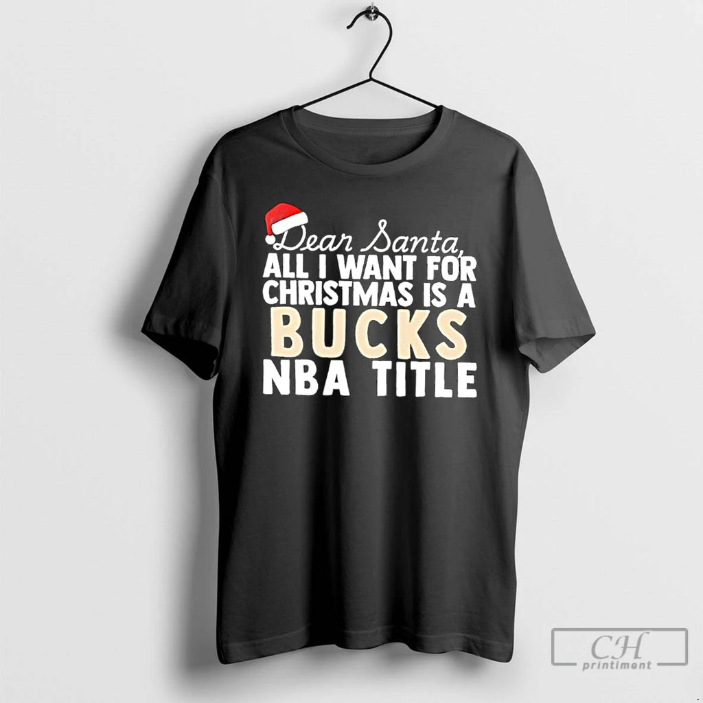 Classic Dear Santa All I Want For Christmas Is A Milwaukee Bucks Nba Title Text T-Shirts, Hoodie, Sweatshirt | PureTeeCo.com