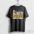 Classic Dear Santa All I Want For Christmas Is A San Diego Padres World Series T-Shirts, Hoodie, Sweatshirt | PureTeeCo.com