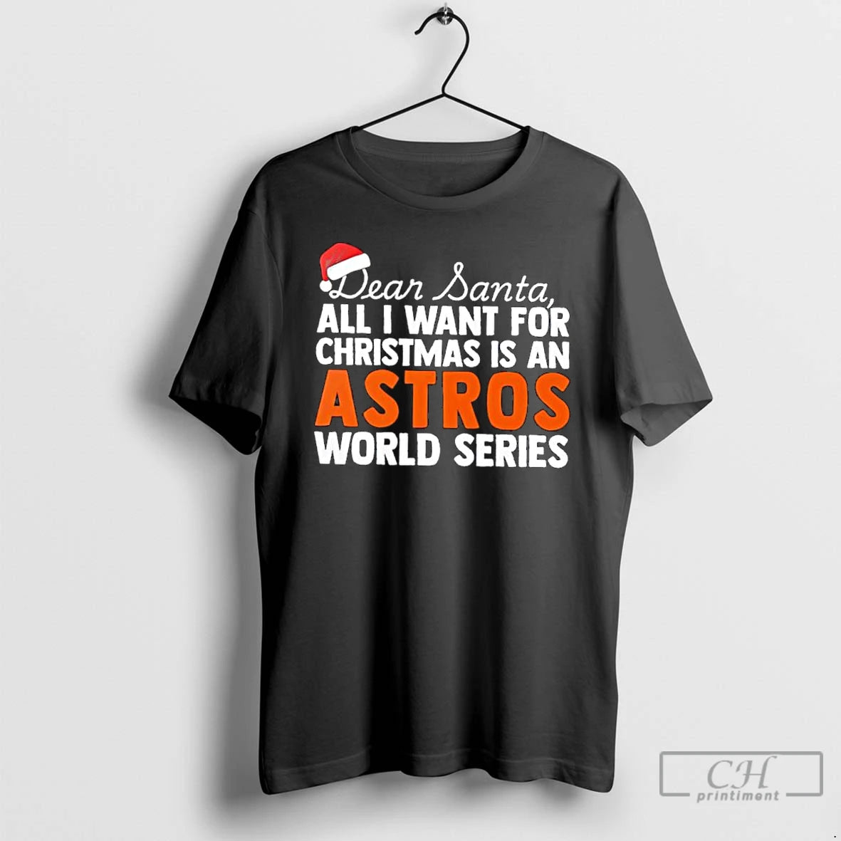 Classic Dear Santa All I Want For Christmas Is An Houston Astros World Series Text T-Shirts, Hoodie, Sweatshirt