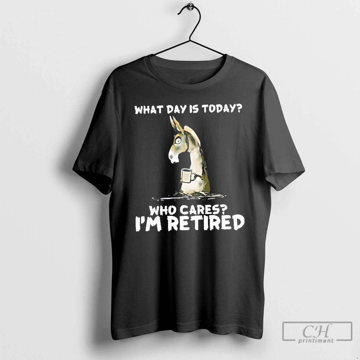 Classic Donkey What Day Is Today Who Cares Im Retired T-Shirts, Hoodie, Sweatshirt | PureTeeCo.com
