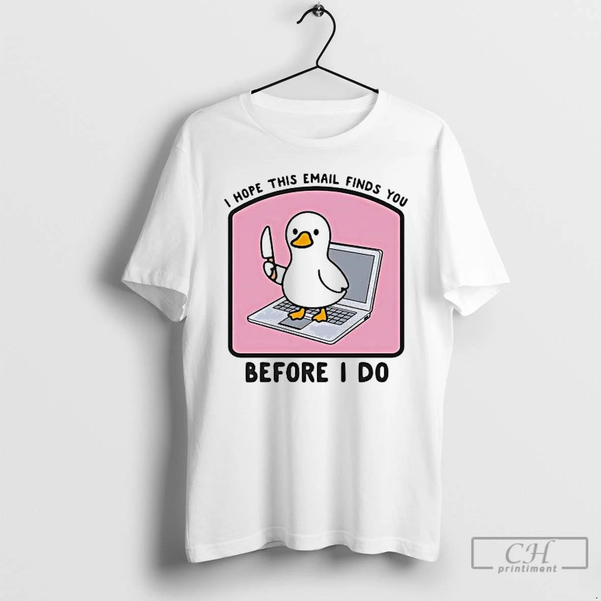 Classic Duck I Hope This Email Finds You Before I Do T-Shirts, Hoodie, Sweatshirt | PureTeeCo.com