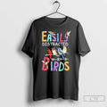 Classic Easily Distracted By Birds T-Shirts, Hoodie, Sweatshirt | PureTeeCo.com
