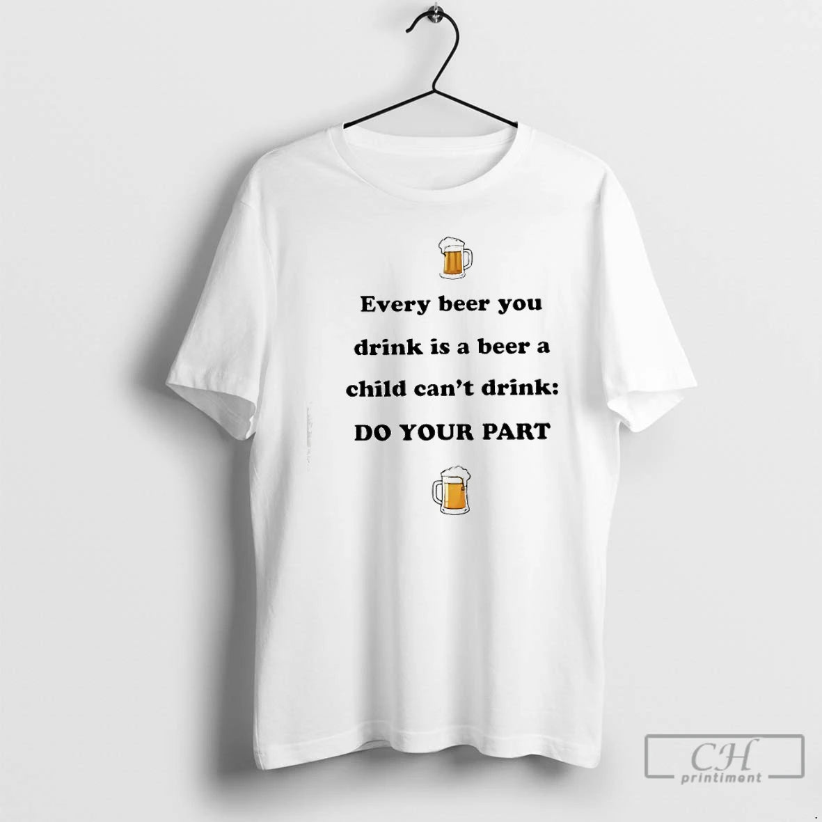 Classic Every Beer You Drink Is A Beer A Child Cant Drink Do Your Part T-Shirts, Hoodie, Sweatshirt | PureTeeCo.com
