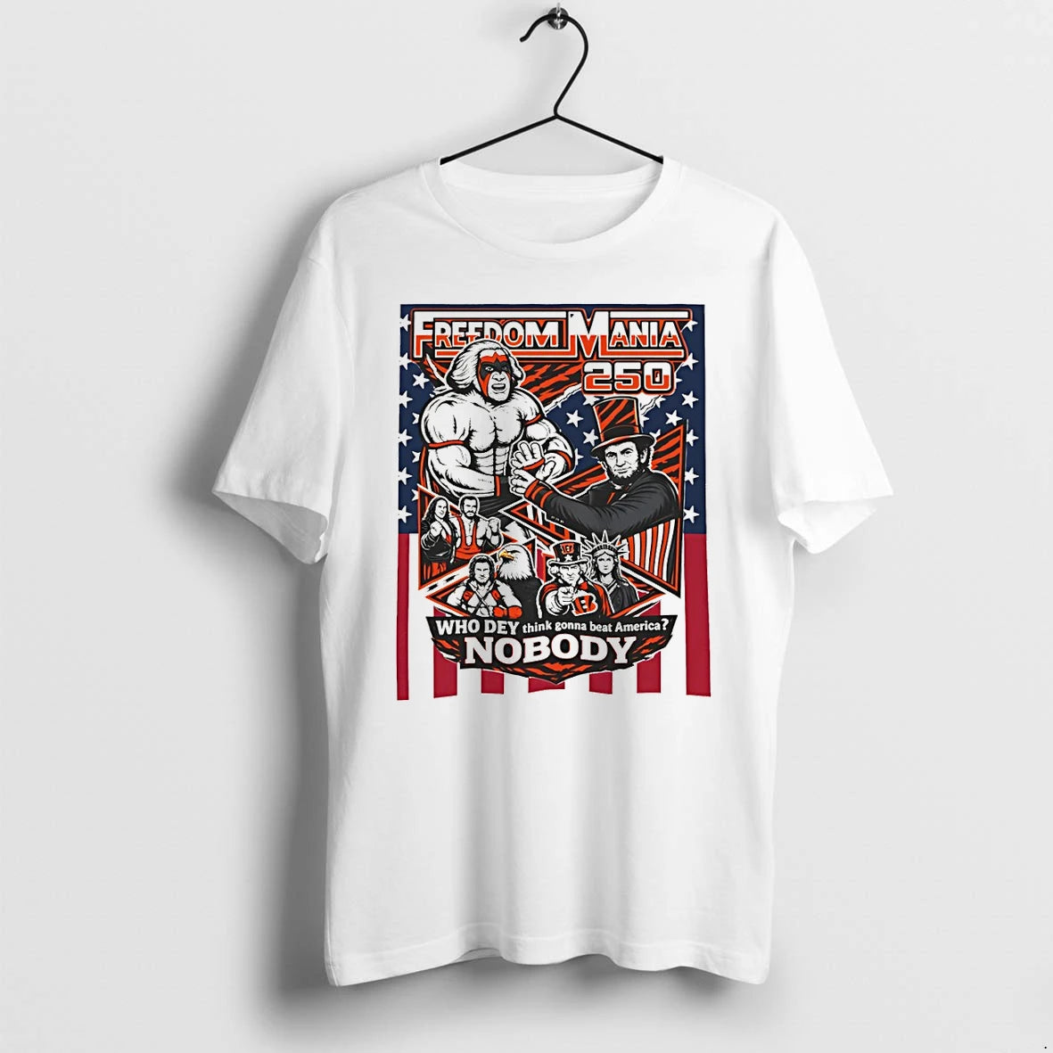 Classic Freedom Mania 250 Years Abraham Lincoln Who Dey Think Gonna Beat America Nobody Shirts
