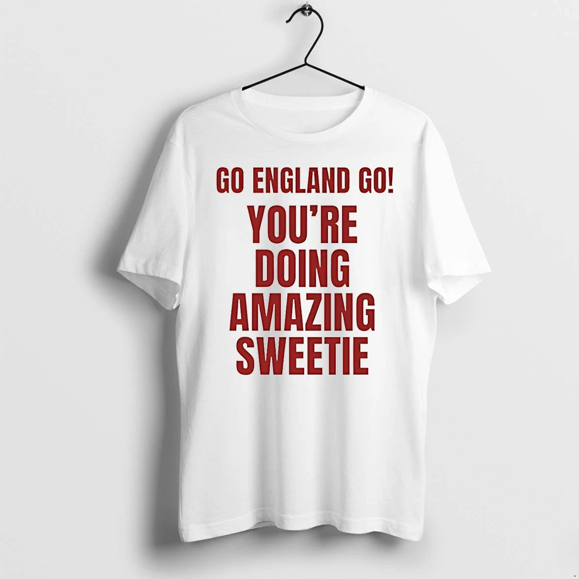 Classic Go England Go Youre Doing Amazing Sweetie Shirts Sweater