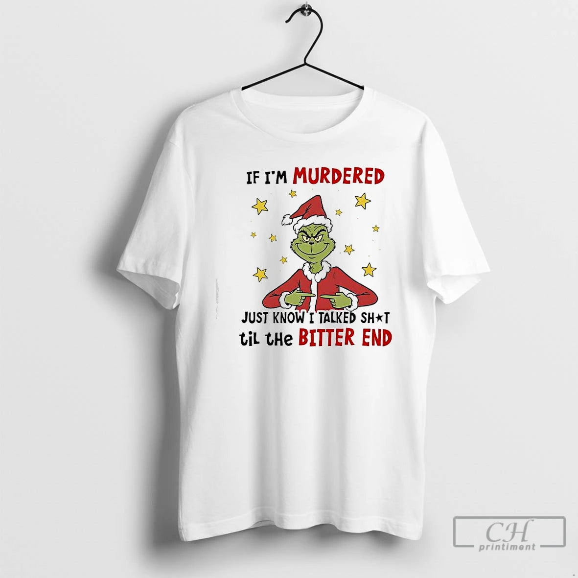 Classic Grinch Christmas If Im Murdered Just Know I Talked Shit Til The Bitter End T-Shirts, Hoodie, Sweatshirt