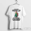 Classic Grinch Christmas Tree Ive Been Watching You All Year And Youre Not Naughty You T-Shirts, Hoodie, Sweatshirt