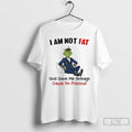 Classic Grinch I Am Not Fat God Gave Me Airbags Cause Im Precious T Shirts Hoodie, Sweatshirt | PureTeeCo.com