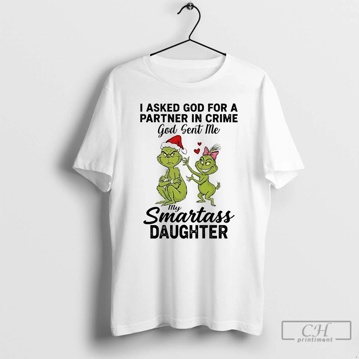 Classic Grinch I Asked God For A Partner In Crime Smartass Daughter Christmas T Shirts Hoodie, Sweatshirt | PureTeeCo.com