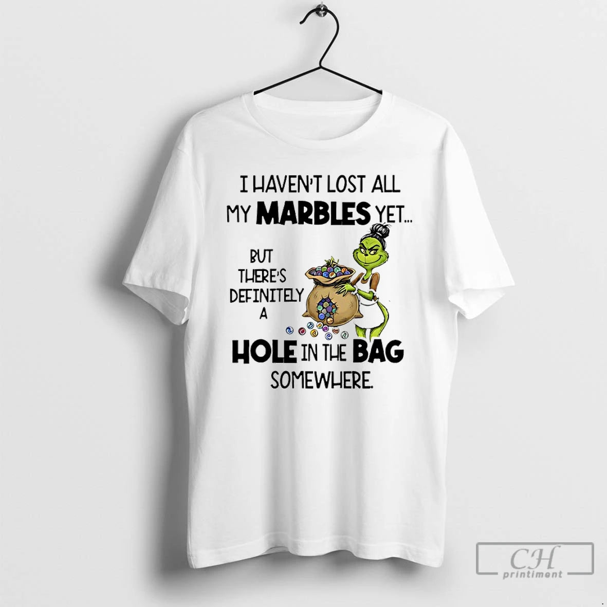 Classic Grinch I Havent Lost All My Marbles Yet But Theres Definitely A Hole In T-Shirts, Hoodie, Sweatshirt | PureTeeCo.com