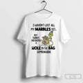 Classic Grinch I Havent Lost All My Marbles Yet Hole In The Bag Somewhere T-Shirts, Hoodie, Sweatshirt | PureTeeCo.com