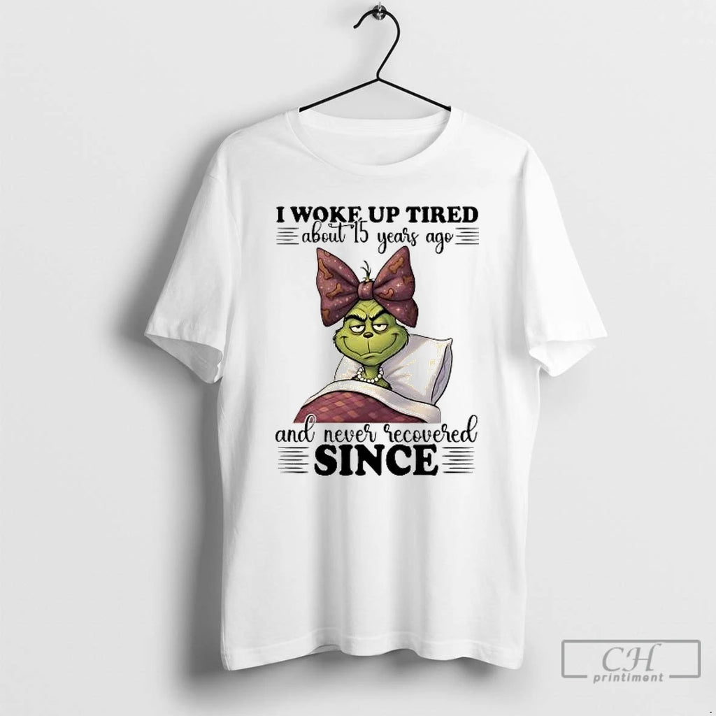 Classic Grinch I Woke Up Tired About 15 Years Ago And Never Recovered Since T-Shirts, Hoodie, Sweatshirt | PureTeeCo.com