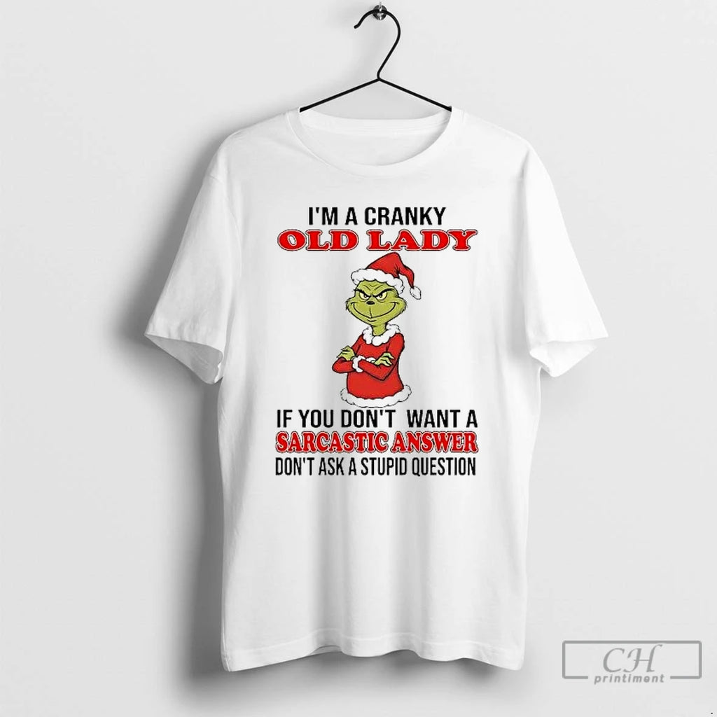 Classic Grinch Im A Cranky Old Lady Sarcastic Answer Christmas T-Shirts, Hoodie, Sweatshirt | PureTeeCo.com