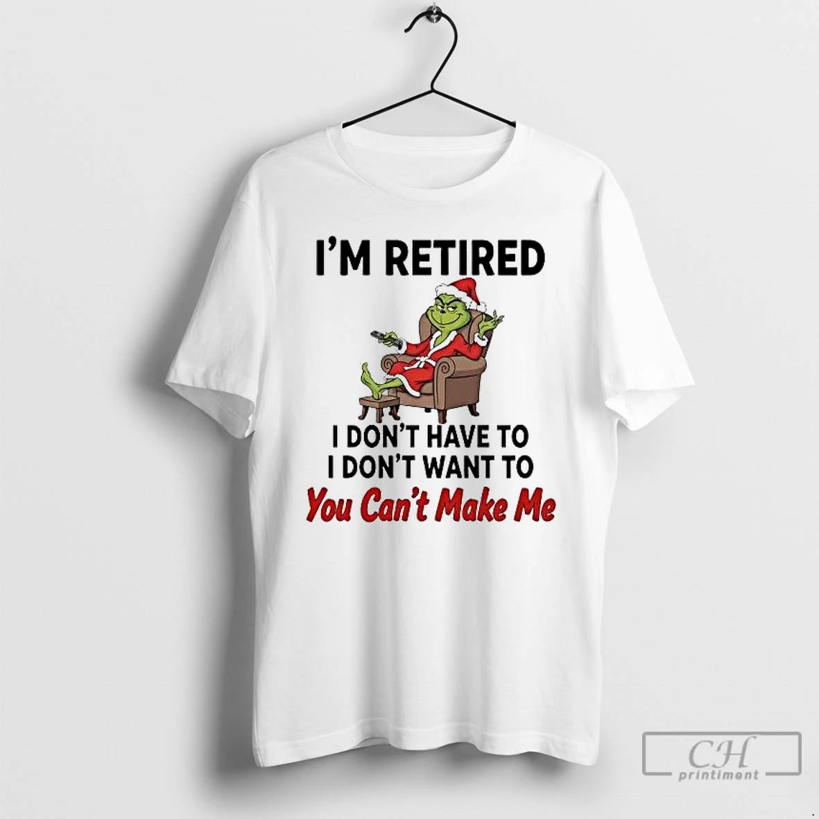 Classic Grinch Im Retired I Dont Have Dont Want You Cant Make Me Christmas T-Shirts, Hoodie, Sweatshirt | PureTeeCo.com