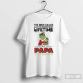 Classic Grinch Ive Been Called A Lot Of Names In My Lifetime Papa My Favorite T-Shirts, Hoodie, Sweatshirt | PureTeeCo.com
