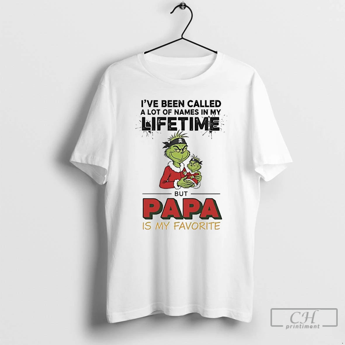 Classic Grinch Ive Been Called A Lot Of Names In My Lifetime Papa My Favorite T-Shirts, Hoodie, Sweatshirt | PureTeeCo.com