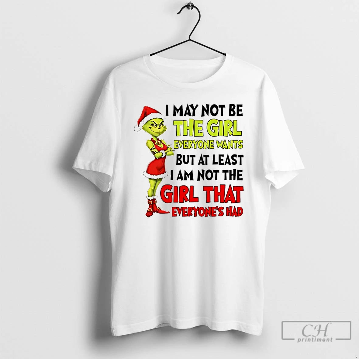 Classic Grinch Santa I May Not Be The Girl Everyone Wants But At Least T-Shirts, Hoodie, Sweatshirt | PureTeeCo.com